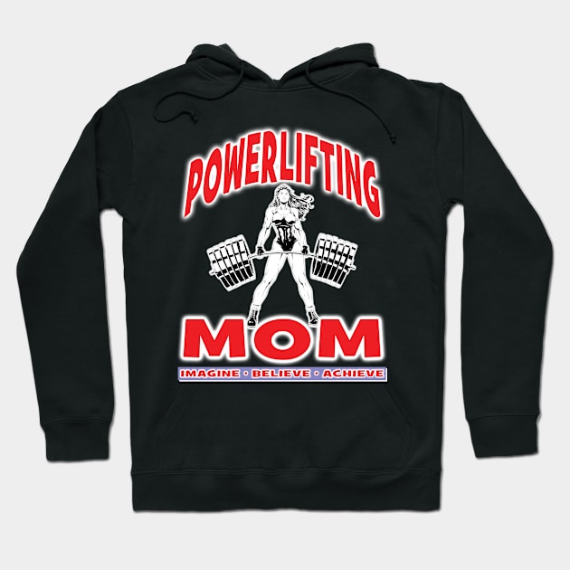 POWERLIFTING MOM Imagine Believe Achieve - Fitness Workout Bodybuilding Women Hoodie by Envision Styles